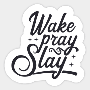 Wake Pray Slay Sticker